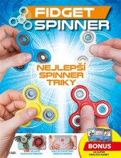 kniha Fidget Spinner - Nejlepší spinner triky Bonus: 30 super hracích karet , Grada 2017