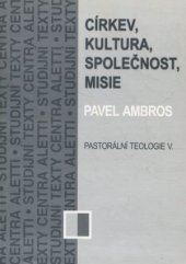 kniha Pastorální teologie. [Díl] 5, - Církev, kultura, společnost, misie, Univerzita Palackého 2002