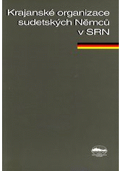 kniha Krajanské organizace sudetských Němců v SRN Část II studie o sudetoněmecké otázce., Ústav mezinárodních vztahů 1998