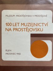 kniha 100 let muzejnictví na Prostějovsku průvodce výstavou, Prostějov, říjen-prosinec 1983, Muzeum Prostějovska 1983