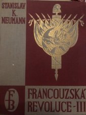 kniha Francouzská revoluce Díl 3. - Zápas s demagogií a korupcí - populární dějiny bojů francouzské společnosti na sklonku 18. století., Fr. Borový 1930