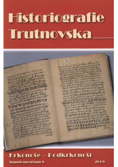 kniha Historiografie Trutnovska, Muzeum Podkrkonoší v Trutnově 2008