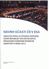 kniha Návrh účasti ČR v ESA analýza stavu a výhledu zapojení České republiky do volitelných programů Evropské kosmické agentury k roku 2012, Česká kosmická kancelář 2012