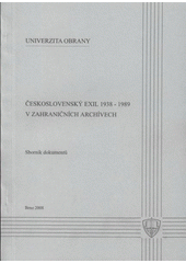 kniha Československý exil 1938-1989 v zahraničních archívech (sborník příspěvků z vědecké konference konané ve dnech 21.-22. listopadu 2007 na Univerzitě obrany v Brně), Univerzita obrany 2008