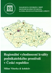 kniha Regionální vyhodnocení kvality podnikatelského prostředí v České republice výzkumný záměr 145600001 Faktory efektivnosti rozvoje regionů ČR, Masarykova univerzita 2003