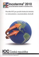 kniha Incoterms 2010 pravidla ICC pro použití dodacích doložek ve vnitrostátním a mezinárodním obchodě : platnost od 1. ledna 2011, ICC Česká republika 2010