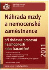 kniha Náhrada mzdy a nemocenské zaměstnance při dočasné pracovní neschopnosti nebo karanténě : 2011, Anag 2011