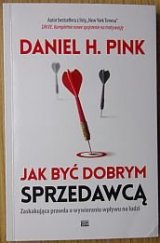 kniha Jak być dobrym sprzedawcą Zaskakująca prawda o wywieraniu wpływu na ludzi , Studio EMKA 2018