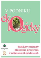 kniha V podniku ekologicky základy ochrany životního prostředí v nejmenších podnicích, Ministerstvo životního prostředí 2004