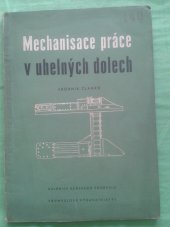 kniha Mechanisace práce v uhelných dolech Sborník článků : Určeno ... pro vyš. a stř. techn. kádry na našich dolech, zvl. kamenouhelných, Průmyslové vydavatelství 1952