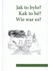 kniha Jak to bylo? sborník prací z literárních soutěží = Kak to bě? : zběrnik z tekstami literarneju wubědźowanjow = Wie war es? : Sammelband mit Texten der Literaturwettbewerbe, Městská knihovna Varnsdorf 2012