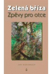 kniha Zelená bříza - Zpěvy pro otce, Petrklíč 2007