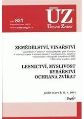 kniha Zemědělství, vinařství zemědělství, krmiva, rostlinolékařská péče, hnojiva, veterinární péče, ochrana chmele, vinohradnictví a vinařství, plemenitba, ekologické zemědělství, SZPI, oběh osiva a sadby a další ; Lesnictví, myslivost ; Rybářství, ochrana zvířat : podle stavu k 11.4, Sagit 2011