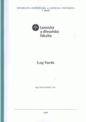 kniha Log yards, Mendelova zemědělská a lesnická univerzita v Brně 2008