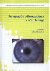 kniha Perioperační péče o pacienta v oční chirurgii, Národní centrum ošetřovatelství a nelékařských zdravotnických oborů 2011