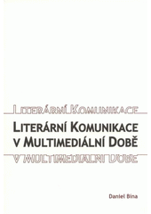 kniha Literární komunikace v multimediální době, Jihočeská univerzita, Pedagogická fakulta 2009