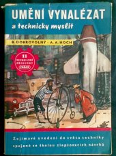 kniha Umění vynalézat a technicky myslit Zajímavé uvedení do světa techniky, spojené se školou zlepšovacích námětů, Práce 1950