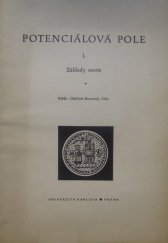 kniha Potenciálová pole. [Díl] 1, - Základy teorie : - skripta pro posl. matematicko-fyz. fak. Univ. Karlovy, Univerzita Karlova 1982