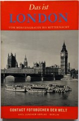 kniha Das ist London vom Morgengrauen bis Mitternacht, Axel Juncker Verlag 1953