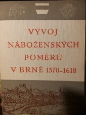 kniha Vývoj náboženských poměrů v Brně 1570-1618, Nákladem Ústředního národního výboru 1948