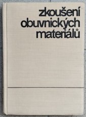 kniha Zkoušení obuvnických materiálů Určeno techn. pracovníkům obuvnického prům., studujícím stř. prům. školy kožařské a posluchačům fak. mechanické technologie obuvi, SNTL 1964