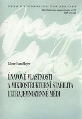 kniha Únavové vlastnosti a mikrostrukturní stabilita ultrajemnozrnné mědi = Fatigue properties and microstructural stability of ultra-fine grained copper : teze habilitační práce, VUTIUM 2010