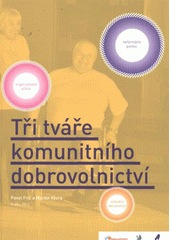 kniha Tři tváře komunitního dobrovolnictví: neformální pomoc, organizovaná práce a virtuální aktivismus, Agnes 2012