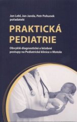 kniha Praktická pediatrie obvyklé diagnostické a léčebné postupy na Pediatrické klinice v Motole, Galén 2008