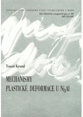 kniha Mechanismy plastické deformace u Ni3Al = Mechanisms of plastic deformation in Ni3Al : teze přednášky k profesorskému jmenovacímu řízení v oboru "Aplikovaná fyzika", VUTIUM 2009