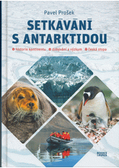 kniha Setkávání s Antarktidou historie kontinentu, dobývání a výzkum, česká stopa, Books & Pipes 2022