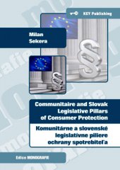 kniha Komunitárne a slovenské legislatívne piliere ochrany spotebiteľa Communitaire and Slovak Legislative Pillars of Consumer Protection, Key Publishing 2013