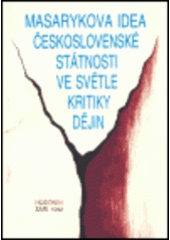 kniha Masarykova idea československé státnosti ve světle kritiky dějin Konf. Hodonín 24. - 25. září 1992, Ústav T. G. Masaryka : Sborník příspěvků, Ústav Tomáše Garrigua Masaryka 1993