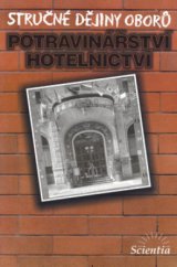 kniha Potravinářství, hotelnictví Stručné dějiny oborů., Scientia 2004