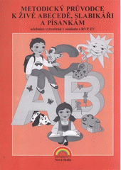 kniha Metodický průvodce k Živé abecedě, Slabikáři a písankám [pro 1. ročník základní školy], Nová škola 2009