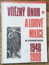 kniha Vítězný únor a lidové milice 1948-1988 na Českobudějovicku, Komise regionálních dějin OV KSČ 1988