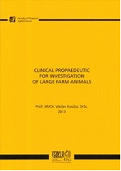 kniha Clinical propaedeutic for investigation of large farm animals, Czech University of Life Sciences 2013