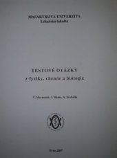 kniha Testové otázky z fyziky, chemie a biologie modelové otázky pro přípravu k přijímacím zkouškám na LF MU, Masarykova univerzita, Lékařská fakulta 2005