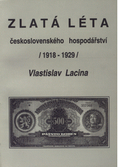 kniha Zlatá léta československého hospodářství 1918-1929, Historický ústav Akademie věd ČR 2000