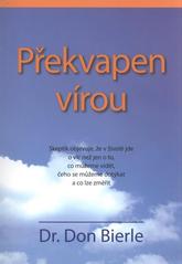 kniha Překvapen vírou skeptik objevuje, že v životě jde o víc než jen o to, co můžeme vidět, čeho se můžeme dotýkat a co lze změřit, Harrel Lambert 2009