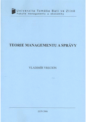 kniha Teorie managementu a správy, Univerzita Tomáše Bati ve Zlíně 2008