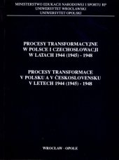 kniha Procesy transformace v Polsku a Československu v letech 1944 (1945) - 1948, Instytut Nauk Pedagogicznach Uniwersytetu Opolskiego 2000