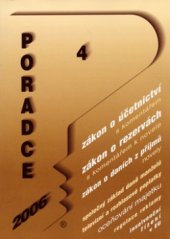 kniha Poradce 2006/4 zákon o účetnictví : zákon o rezervách : zákon o daních z příjmů, Poradce 2005