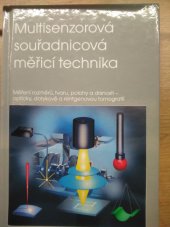 kniha  Multisenzorová souřadnicová měřící technika  Měření rozměrů, tvaru, polohy a drsnosti - opticky, dotykově a rentgenovou tomografií , Corporate media 2008