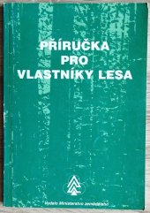 kniha Příručka pro vlastníky lesa, Ministerstvo zemědělství ČR - sekce lesního hospodářství 2001