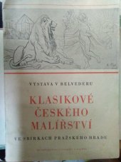 kniha Klasikové českého malířství ve sbírkách Pražského hradu výstava v Belvederu : květen-červen 1949, Ministerstvo informací a osvěty 1949