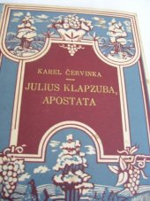 kniha Julius Klapzuba, Apostata, Českomoravské podniky tiskařské a vydavatelské 1921