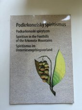 kniha Podkrkonošský spiritismus Podkarkonoski spirytyzm, Spiritism in the Foothills of the Krkonoše Mountains, Spiritismus im Unterriesengebirgsvorland, Město Nová Paka 2014