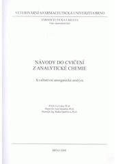 kniha Návody do cvičení z analytické chemie kvalitativní anorganická analýza, Veterinární a farmaceutická univerzita Brno 2008