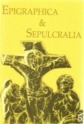 kniha Epigraphica Sepulcralia 5 Fórum epigrafických a sepulkrálních studií, Artefactum 2015