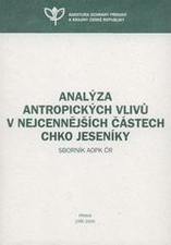 kniha Analýza antropických vlivů v nejcennějších částech CHKO Jeseníky sborník AOPK ČR, Agentura ochrany přírody a krajiny České republiky 2009